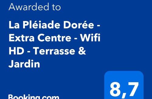 Centre Ville Apartment | La Pléiade Dorée - Extra Centre - Wifi HD - Terrasse & Jardin